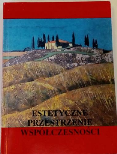 Okładka książki Estetyczne przestrzenie współczesności / pod redakcją Anny Zeidler-Janiszewskiej ; Instytut Kultury.