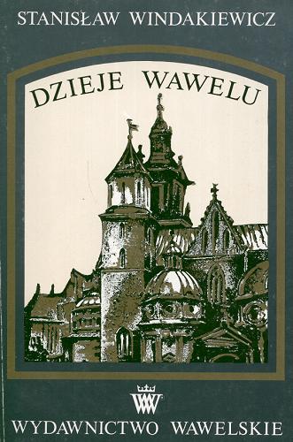 Okładka książki Dzieje Wawelu / Stanisław Windakiewicz.