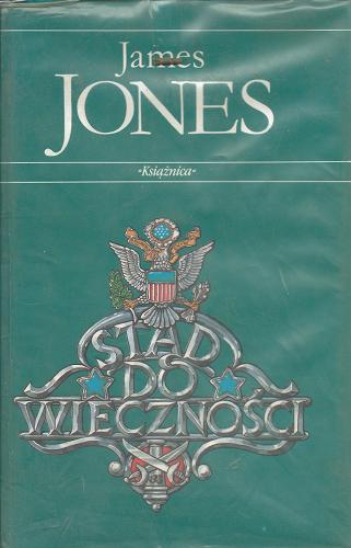 Okładka książki Stąd do wieczności / James Jones ; przeł. [z ang.] Bronisław Zieliński.
