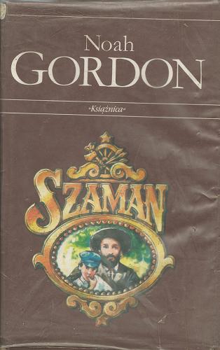 Okładka książki Szaman / Noah Gordon ; przeł. z ang. Łukasz Nicpan.