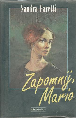 Okładka książki Zapomnij, Mario / Sandra Paretti ; tł. Maria Gołębiewska-Bijak.