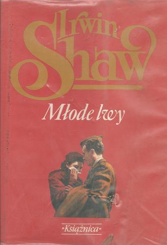 Okładka książki Młode lwy / Irwin Shaw ; tł. Tadeusz Jan Dehnel.