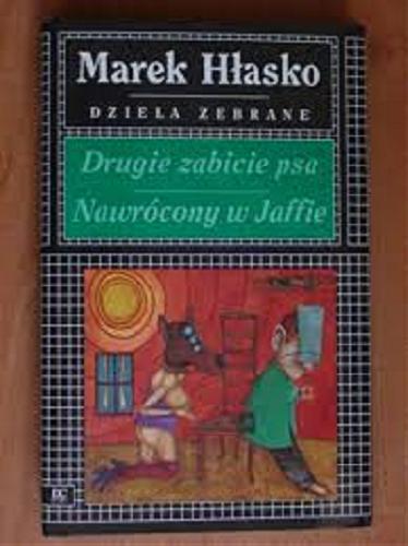 Okładka książki Drugie zabicie psa ;Nawrócony w Jaffie / Marek Hłasko ; Marek Hłasko.