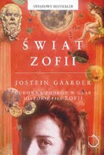 Okładka książki Świat Zofii : [romans z ... historią filozofii] / Jostein Gaarder ; tłum. Iwona Zimnicka.