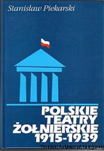 Okładka książki  Polskie teatry żołnierskie 1915-1939  1