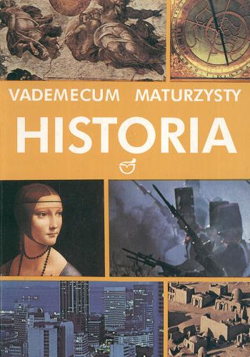 Okładka książki Vademecum maturzysty - historia / red. Andrzej Chojnowski ; red. Halina Manikowska.