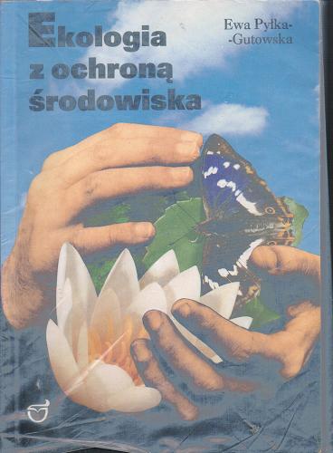 Okładka książki Ekologia z ochroną środowiska : przewodnik / Ewa Pyłka-Gutowska.