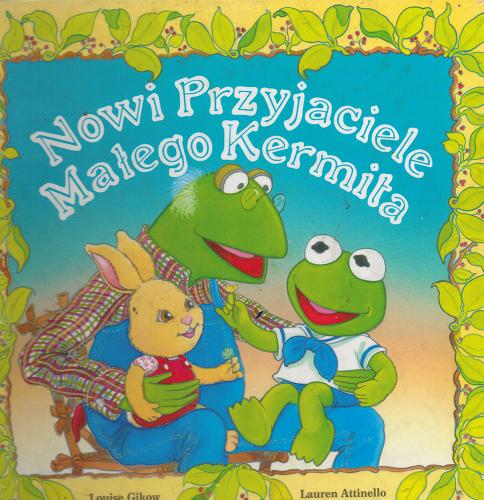 Okładka książki Nowi przyjaciele Małego Kermita / Louise Gikow.