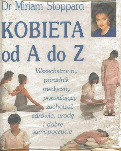 Okładka książki Kobieta od A do Z : poradnik medyczny / Miriam Stoppard.