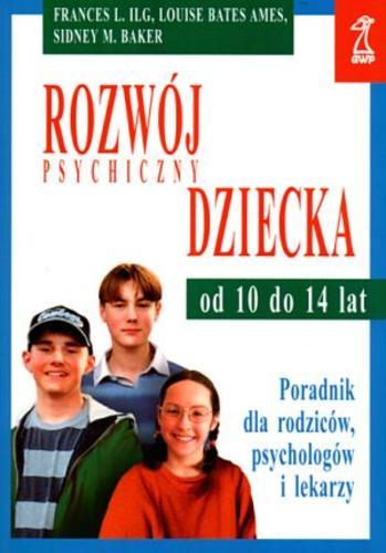 Okładka książki  Rozwój psychiczny dziecka od 10 do 14 lat : poradnik dla rodziców, psychologów i lekarzy  5