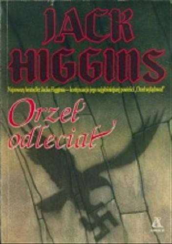 Okładka książki Orzeł odleciał / Jack Higgins ; przeł. [z ang.] Jerzy Żebrowski.