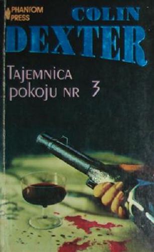 Okładka książki Tajemnica pokoju nr 3 / Colin Dexter ; tł. Maria Lipska.