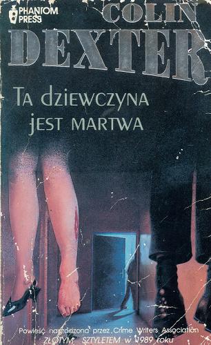 Okładka książki Ta dziewczyna jest martwa / Colin Dexter ; przełożył Wojsław Brydak.