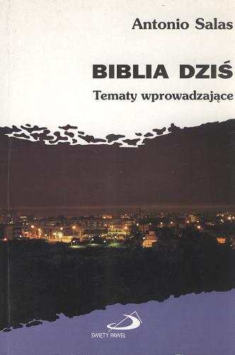 Okładka książki Biblia dziś : tematy wprowadzające / Antonio Salas ; przekł. [z hisz.] Ewa Krzemińska.