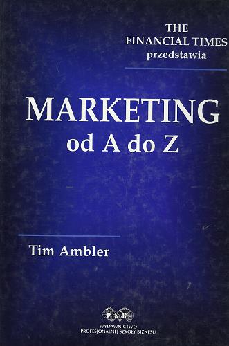 Okładka książki Marketing od A do Z / Tim Ambler ; tł. Magdalena Loska.