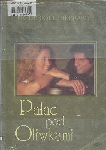 Okładka książki Pałac pod Oliwkami / Frédérique Hébrard ; przeł. [z fr.] Regina Gręda.