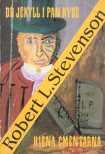 Okładka książki Doktor Jekyll i pan Hyde ; [Hiena cmentarna] / Robert Louis Stevenson ; tł. Tadeusz Jan Dehnel.