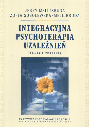 Okładka książki  Integracyjna psychoterapia uzależnień : teoria i pra- ktyka  1