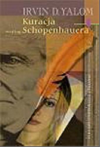Okładka książki Kuracja według Schopenhauera / Irvin D. Yalom ; tłumaczenie Anna Tanalska-Dulęba.