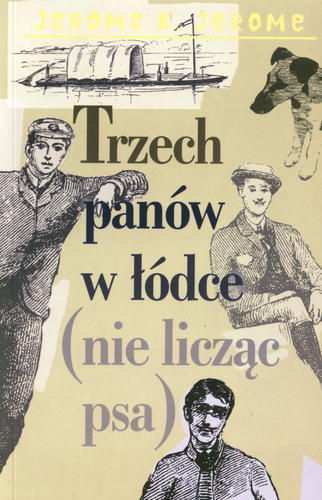 Okładka książki Trzech panów w łódce (nie licząc psa) :  Jerome Klapka Jerome ; tłumaczenie Kazimierz Piotrowski.