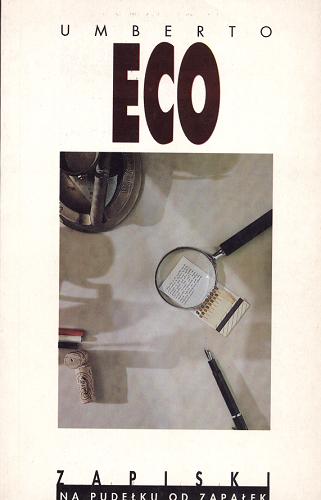 Okładka książki Zapiski na pudełku od zapałek / Umberto Eco ; przełożył Adam Szymanowski.