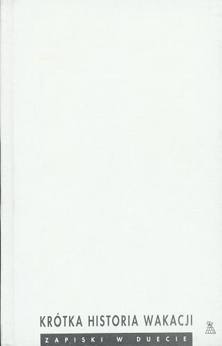 Okładka książki Krótka historia wakacji / Carlo Fruttero ; Franco Lucentini ; przeł. [z wł.] Anna Osmólska-Mętrak.