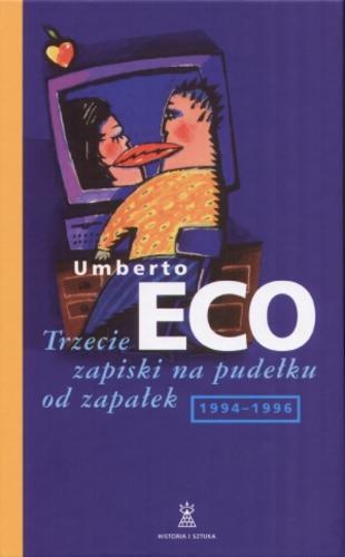 Okładka książki Trzecie zapiski na pudełku od zapałek : [1994-1996] / Umberto Eco ; tł. Anna Osmólska- Mętrak.