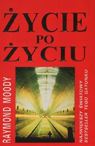 Okładka książki Życie po życiu / Raymond Moody ; tłumaczyła Irena Doleżal-Nowicka.