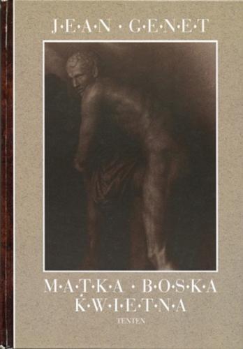 Okładka książki Matka Boska Kwietna / Jean Genet ; przekład i posłowie Krzysztof Zabłocki.