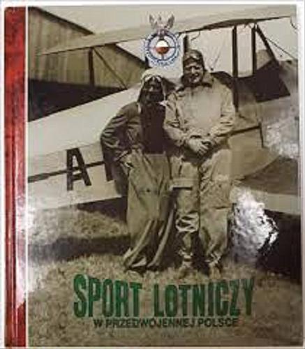Okładka książki Sport lotniczy w przedwojennej Polsce / Maja i Jan Łozińscy.