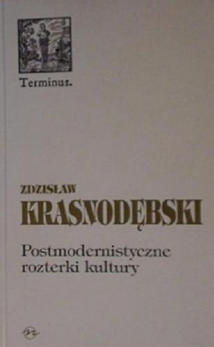 Okładka książki Postmodernistyczne rozterki kultury / Zdzisław Krasnodębski.