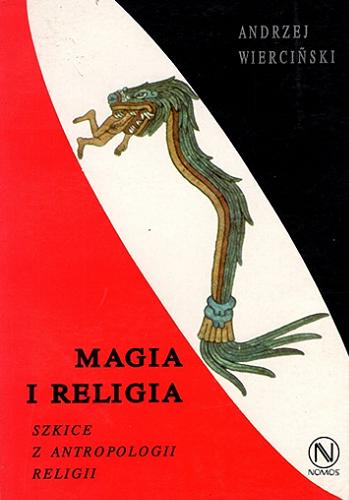 Okładka książki Magia i religia : szkice z antropologii religii / Andrzej Wierciński.