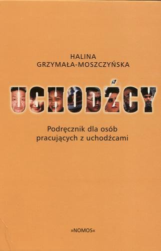 Okładka książki Uchodźcy : podręcznik dla osób pracujących z uchodźcami / Halina Grzymała-Moszczyńska.