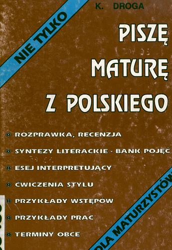 Okładka książki Piszę maturę z polskiego / Katarzyna Droga.