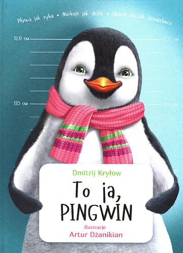 Okładka książki To ja, Pingwin / Dmitrij Kryłow ; ilustrowała Atrur Dżanikian; tłumaczył Marcin Gaczkowski.