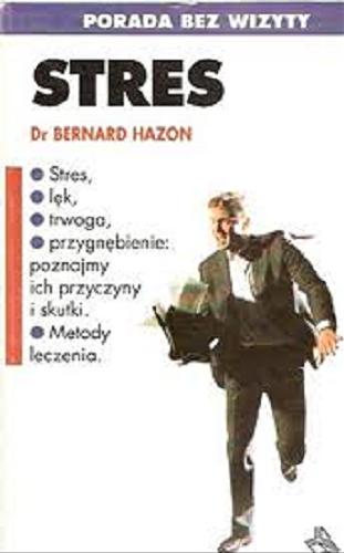Okładka książki Stres / Bernard Hazon ; tł. Adam Szymanowski.