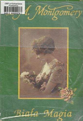 Okładka książki Biała magia / Lucy Maud Montgomery ; tł. Joanna Kazimierczyk.