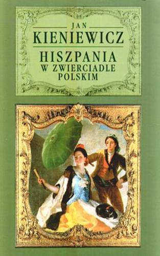 Okładka książki Hiszpania w zwierciadle polskim / Jan Kieniewicz.