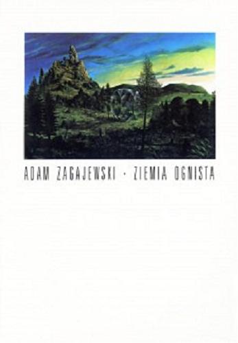 Okładka książki Ziemia ognista / Adam Zagajewski.