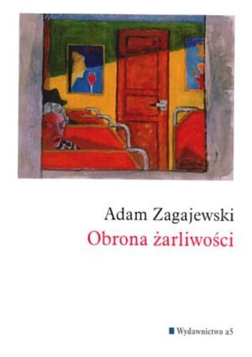 Okładka książki Obrona żarliwości / Adam Zagajewski.