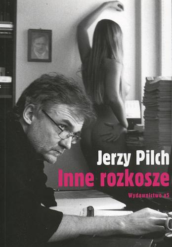 Okładka książki Inne rozkosze / Jerzy Pilch.