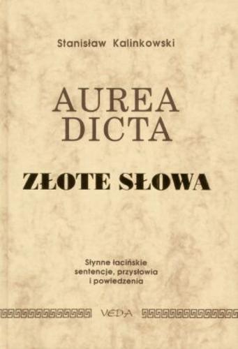 Okładka książki  Aurea dicta - Złote słowa : słynne łacińskie sentencje, przysłowia i powiedzenia  1