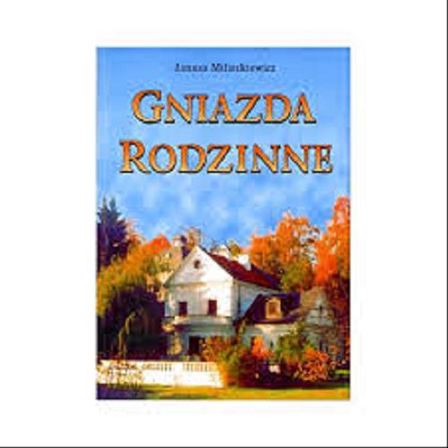 Okładka książki Gniazda rodzinne / Janusz Miliszkiewicz.