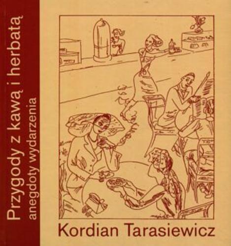 Okładka książki Przygody z kawą i herbatą: anegdoty, wydarzenia / Kordian Tarasiewicz.