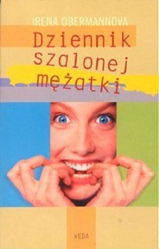 Okładka książki Dziennik szalonej mężatki / Irena Obermannova ; tł. Józef Waczków.