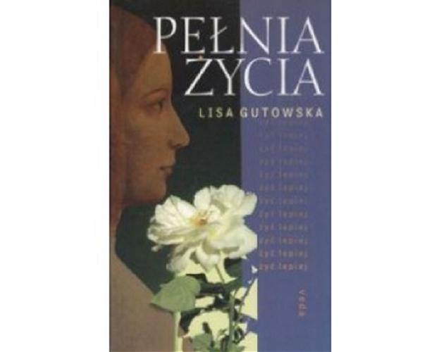 Okładka książki Pełnia życia / Lisa Gutowska.