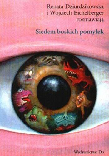 Okładka książki Siedem boskich pomyłek / Renata Dziurdzikowska ; Wojciech Eichelberger ; ilustr. Wojciech Kołyszko.