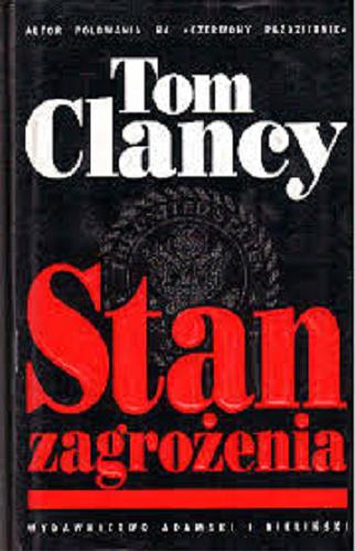 Okładka książki Stan zagrożenia / Tom Clancy ; tł. Zbigniew Kański.