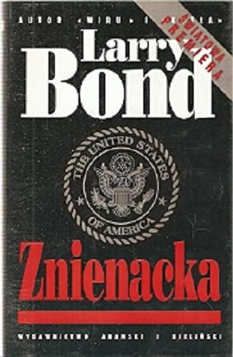 Okładka książki Znienacka / Larry Bond ; tłumaczenie [z języka angielskiego] Jerzy Łoziński.