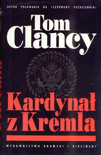 Okładka książki Kardynał z Kremla / Tom Clancy ; tł. Bogdan Bosakirski.